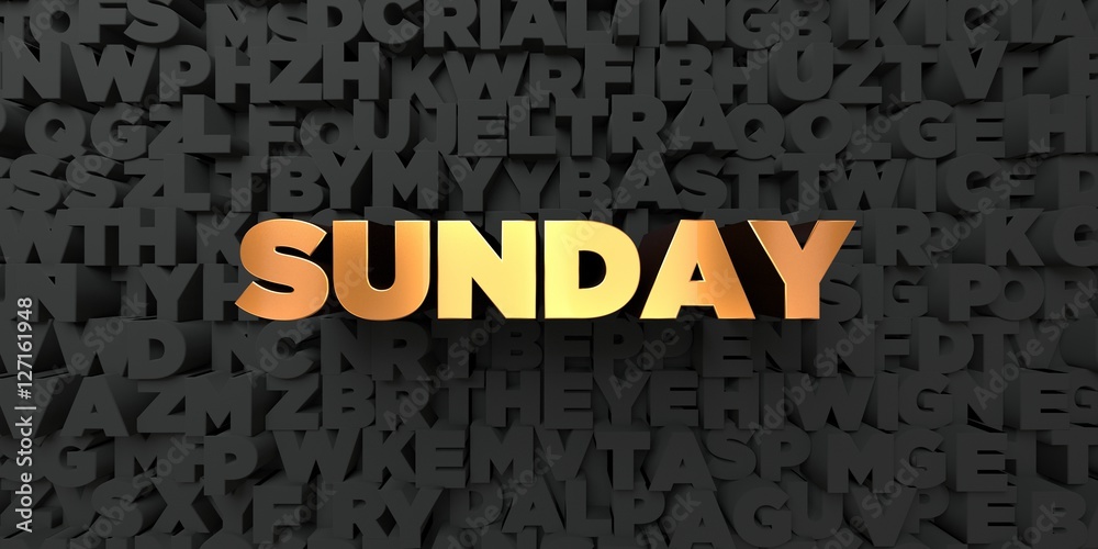 Fototapete sunday - gold text on black background - 3d rendered royalty free stock picture. this image can be u