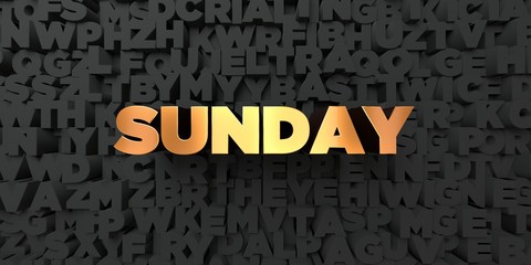 Sunday - Gold text on black background - 3D rendered royalty free stock picture. This image can be used for an online website banner ad or a print postcard.