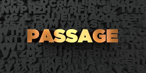 Passage - Gold text on black background - 3D rendered royalty free stock picture. This image can be used for an online website banner ad or a print postcard.