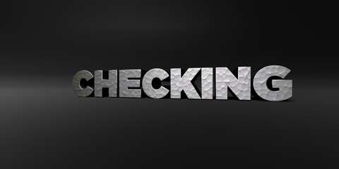 CHECKING - hammered metal finish text on black studio - 3D rendered royalty free stock photo. This image can be used for an online website banner ad or a print postcard.