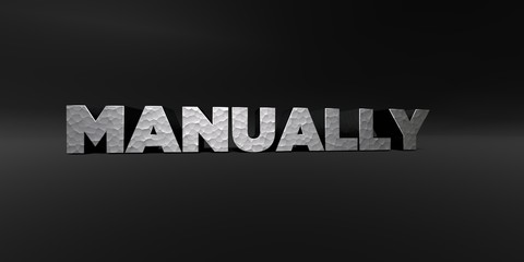 MANUALLY - hammered metal finish text on black studio - 3D rendered royalty free stock photo. This image can be used for an online website banner ad or a print postcard.