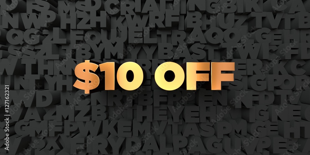 Fototapete $10 off - gold text on black background - 3d rendered royalty free stock picture. this image can be 