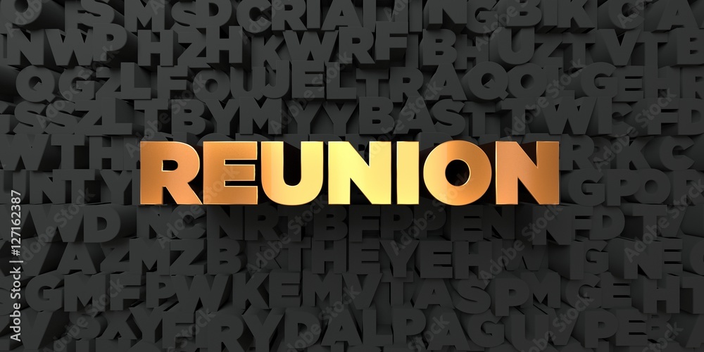 Fototapete reunion - gold text on black background - 3d rendered royalty free stock picture. this image can be 
