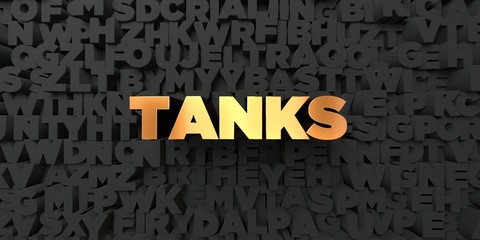 Tanks - Gold text on black background - 3D rendered royalty free stock picture. This image can be used for an online website banner ad or a print postcard.