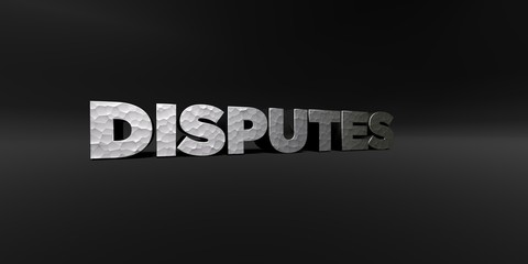 DISPUTES - hammered metal finish text on black studio - 3D rendered royalty free stock photo. This image can be used for an online website banner ad or a print postcard.