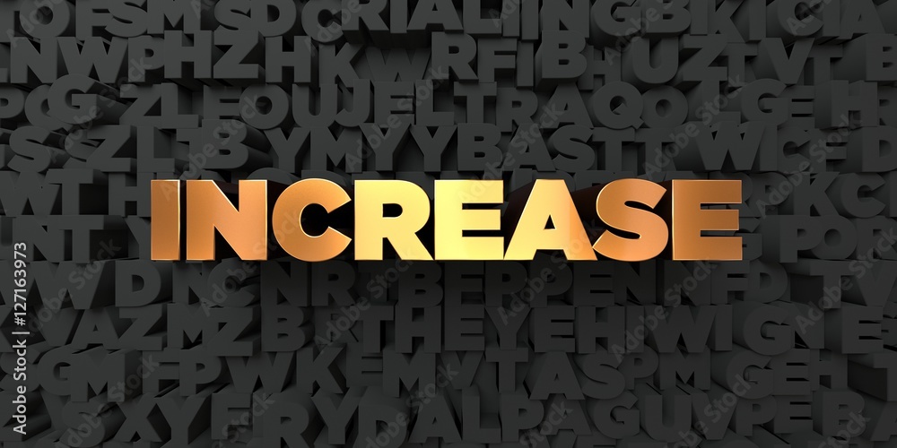 Fototapete increase - gold text on black background - 3d rendered royalty free stock picture. this image can be