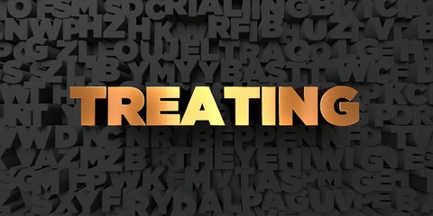 Treating - Gold text on black background - 3D rendered royalty free stock picture. This image can be used for an online website banner ad or a print postcard.