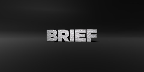 BRIEF - hammered metal finish text on black studio - 3D rendered royalty free stock photo. This image can be used for an online website banner ad or a print postcard.