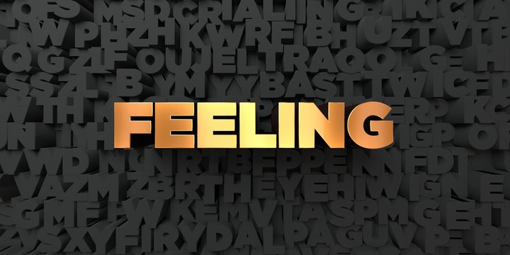 Feeling - Gold text on black background - 3D rendered royalty free stock picture. This image can be used for an online website banner ad or a print postcard.