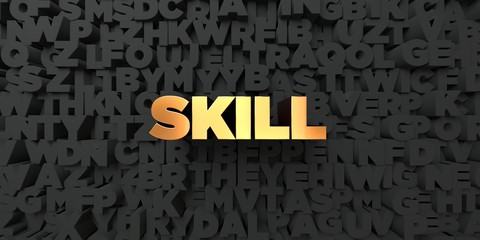 Skill - Gold text on black background - 3D rendered royalty free stock picture. This image can be used for an online website banner ad or a print postcard.