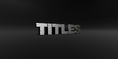 TITLES - hammered metal finish text on black studio - 3D rendered royalty free stock photo. This image can be used for an online website banner ad or a print postcard.