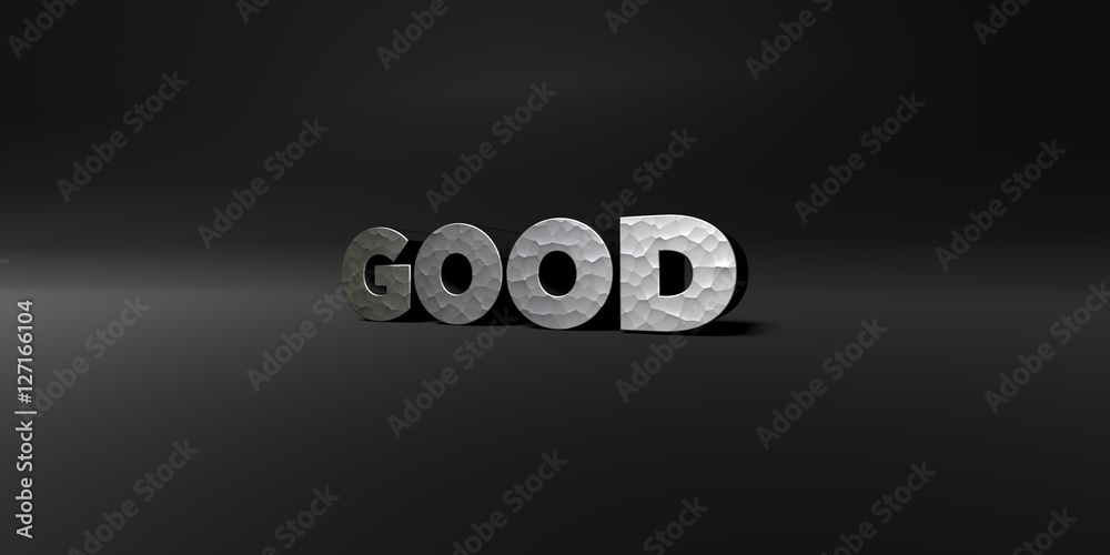 Fototapete good - hammered metal finish text on black studio - 3d rendered royalty free stock photo. this image