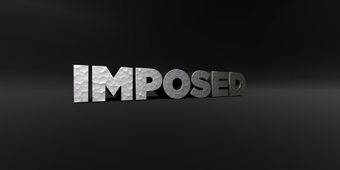 IMPOSED - hammered metal finish text on black studio - 3D rendered royalty free stock photo. This image can be used for an online website banner ad or a print postcard.