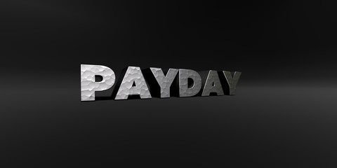 PAYDAY - hammered metal finish text on black studio - 3D rendered royalty free stock photo. This image can be used for an online website banner ad or a print postcard.
