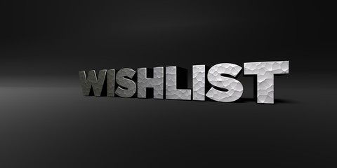 WISHLIST - hammered metal finish text on black studio - 3D rendered royalty free stock photo. This image can be used for an online website banner ad or a print postcard.