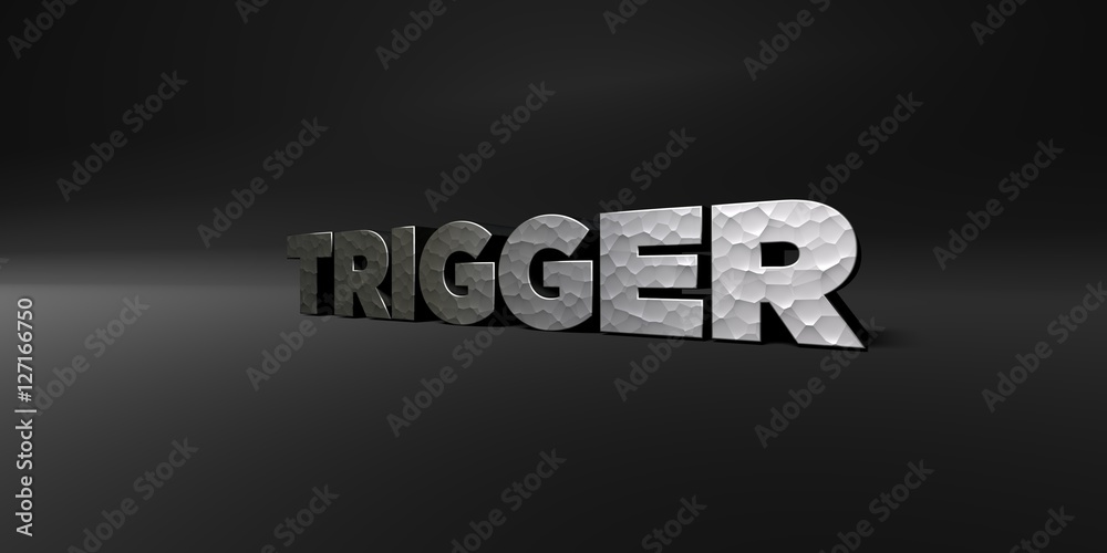 Fototapete trigger - hammered metal finish text on black studio - 3d rendered royalty free stock photo. this im
