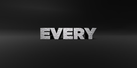 Obraz premium EVERY - hammered metal finish text on black studio - 3D rendered royalty free stock photo. This image can be used for an online website banner ad or a print postcard.