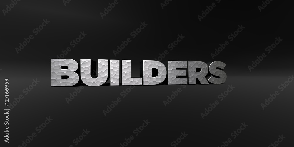 Fototapete builders - hammered metal finish text on black studio - 3d rendered royalty free stock photo. this i