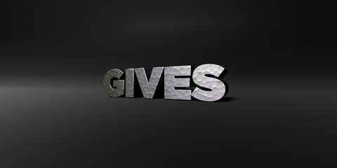 GIVES - hammered metal finish text on black studio - 3D rendered royalty free stock photo. This image can be used for an online website banner ad or a print postcard.
