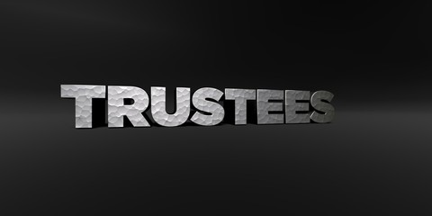 TRUSTEES - hammered metal finish text on black studio - 3D rendered royalty free stock photo. This image can be used for an online website banner ad or a print postcard.