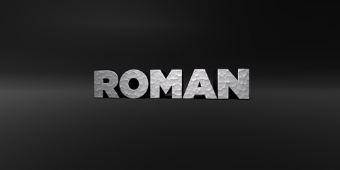 ROMAN - hammered metal finish text on black studio - 3D rendered royalty free stock photo. This image can be used for an online website banner ad or a print postcard.