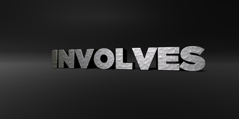INVOLVES - hammered metal finish text on black studio - 3D rendered royalty free stock photo. This image can be used for an online website banner ad or a print postcard.