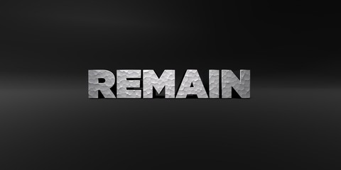 REMAIN - hammered metal finish text on black studio - 3D rendered royalty free stock photo. This image can be used for an online website banner ad or a print postcard.