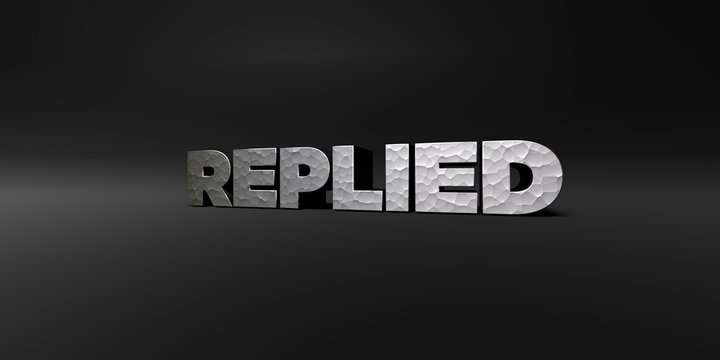 REPLIED - hammered metal finish text on black studio - 3D rendered royalty free stock photo. This image can be used for an online website banner ad or a print postcard.