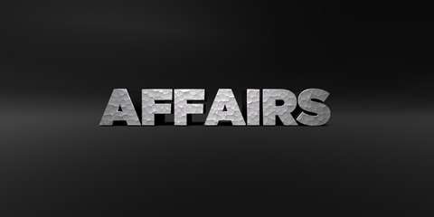 AFFAIRS - hammered metal finish text on black studio - 3D rendered royalty free stock photo. This image can be used for an online website banner ad or a print postcard.