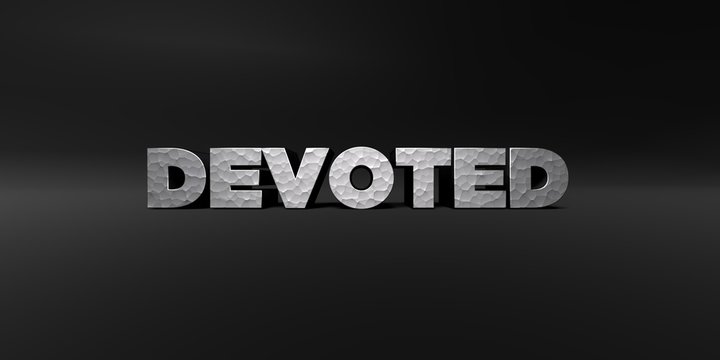 DEVOTED - hammered metal finish text on black studio - 3D rendered royalty free stock photo. This image can be used for an online website banner ad or a print postcard.