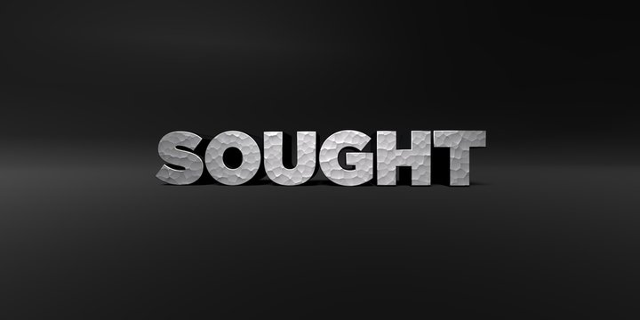 SOUGHT - hammered metal finish text on black studio - 3D rendered royalty free stock photo. This image can be used for an online website banner ad or a print postcard.