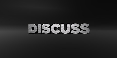 DISCUSS - hammered metal finish text on black studio - 3D rendered royalty free stock photo. This image can be used for an online website banner ad or a print postcard.