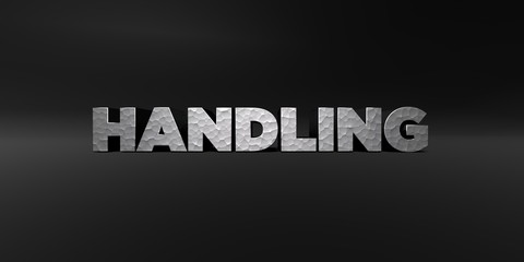 HANDLING - hammered metal finish text on black studio - 3D rendered royalty free stock photo. This image can be used for an online website banner ad or a print postcard.