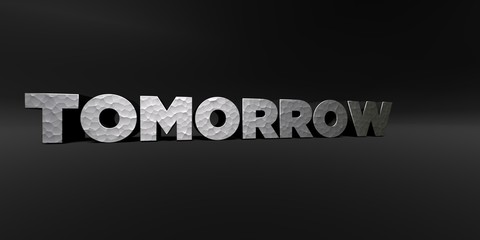 TOMORROW - hammered metal finish text on black studio - 3D rendered royalty free stock photo. This image can be used for an online website banner ad or a print postcard.