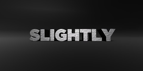 SLIGHTLY - hammered metal finish text on black studio - 3D rendered royalty free stock photo. This image can be used for an online website banner ad or a print postcard.