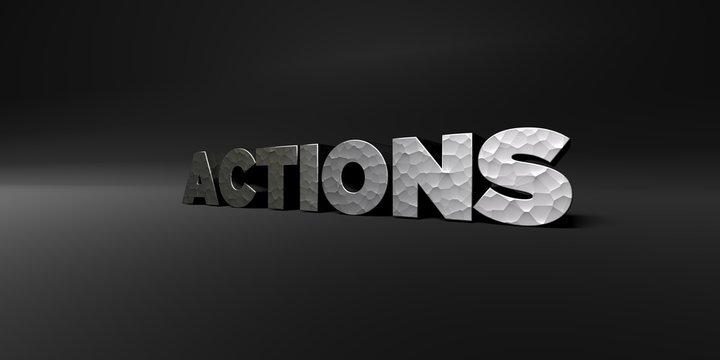 ACTIONS - hammered metal finish text on black studio - 3D rendered royalty free stock photo. This image can be used for an online website banner ad or a print postcard.