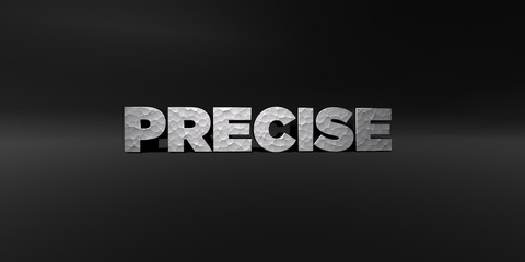 PRECISE - hammered metal finish text on black studio - 3D rendered royalty free stock photo. This image can be used for an online website banner ad or a print postcard.