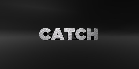 CATCH - hammered metal finish text on black studio - 3D rendered royalty free stock photo. This image can be used for an online website banner ad or a print postcard.