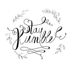 Minimalist hand draw text of an inspirational saying Stay humble