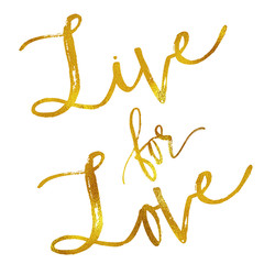 Live For Love Gold Faux Foil Metallic Motivational Quote