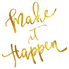 Make It Happen Gold Faux Foil Metallic Motivational Quote