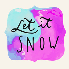 Let It Snow. Calligraphic hand drawn greeting card.  Modern calligraphy. Handwritten inspirational Merry Christmas quote. Calligraphic hand lettered greeting card with a watercolor frame