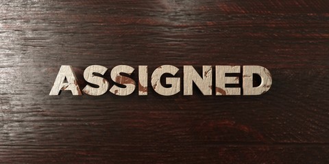 Assigned - grungy wooden headline on Maple  - 3D rendered royalty free stock image. This image can be used for an online website banner ad or a print postcard.