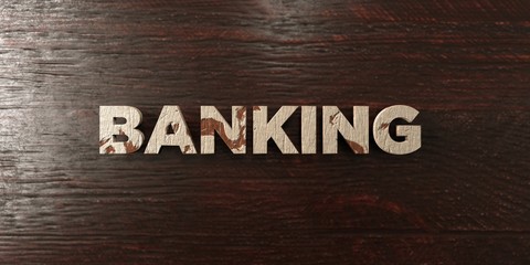Fototapeta premium Banking - grungy wooden headline on Maple - 3D rendered royalty free stock image. This image can be used for an online website banner ad or a print postcard.