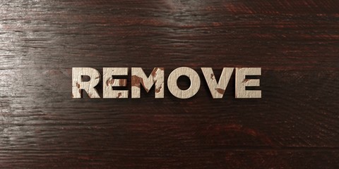 Remove - grungy wooden headline on Maple  - 3D rendered royalty free stock image. This image can be used for an online website banner ad or a print postcard.