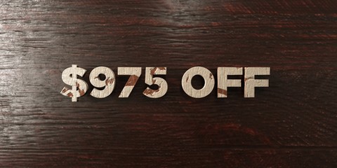 $975 off - grungy wooden headline on Maple  - 3D rendered royalty free stock image. This image can be used for an online website banner ad or a print postcard.