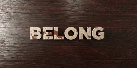 Belong - grungy wooden headline on Maple  - 3D rendered royalty free stock image. This image can be used for an online website banner ad or a print postcard.