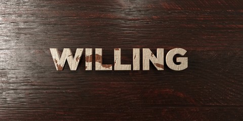 Willing - grungy wooden headline on Maple  - 3D rendered royalty free stock image. This image can be used for an online website banner ad or a print postcard.