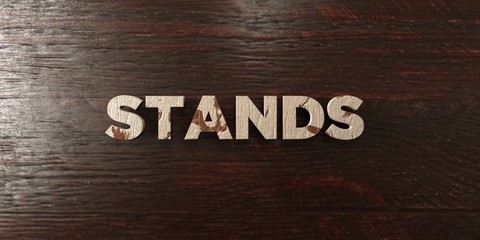 Stands - grungy wooden headline on Maple  - 3D rendered royalty free stock image. This image can be used for an online website banner ad or a print postcard.