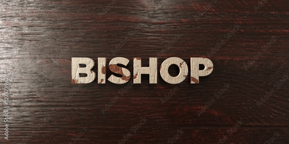 Fototapete bishop - grungy wooden headline on maple - 3d rendered royalty free stock image. this image can be u